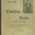 Paul Alexis – Luis Bonafoux – Vicente Blasco Ibáñez. Emilio Zola. Su vida y sus obras. Editorial Sempere