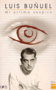 Luis Buñuel. Mi último suspiro. Plaza & Janés editores