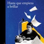 Andrés Neuman. Hasta que empieza a brillar. Editorial Alfaguara