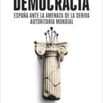 Joaquim Bosch. Jaque a la democracia. España ante la amenaza de la deriva autoritaria mundial. Editorial Ariel