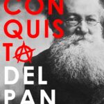 Piotr Kropotkin. La conquista del pan.