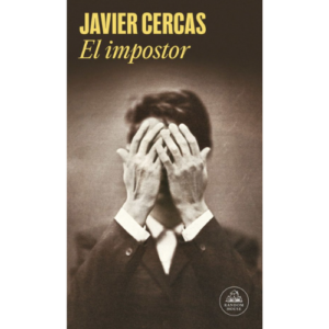 Javier Cercas. El impostor. Editorial Random House